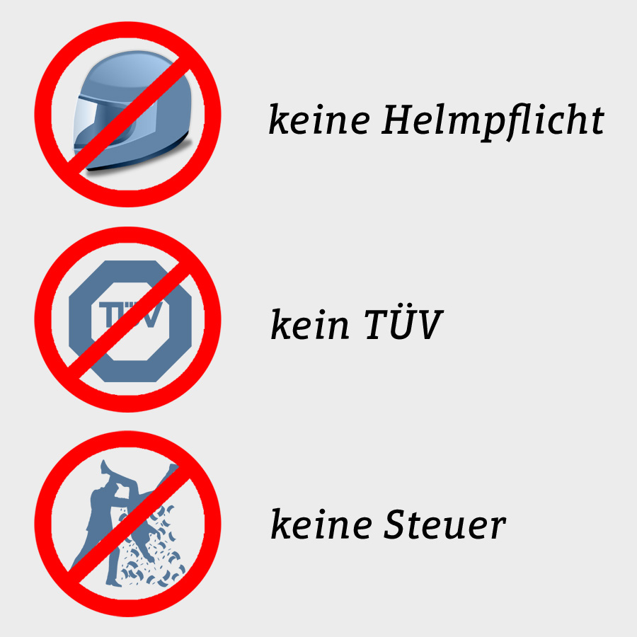 Keine Helmpflicht, keine Steuerpflicht und keine TÜV-Inspektion notwendig